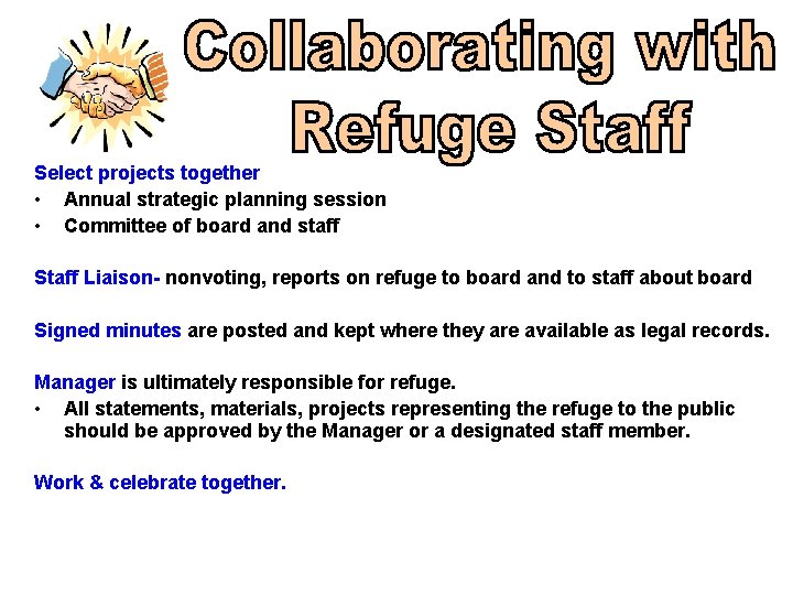 Select projects together • Annual strategic planning session • Committee of board and staff