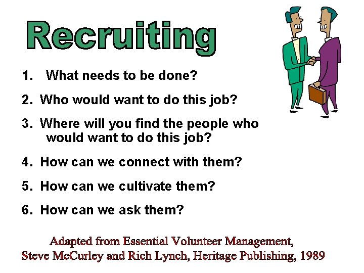 1. What needs to be done? 2. Who would want to do this job?