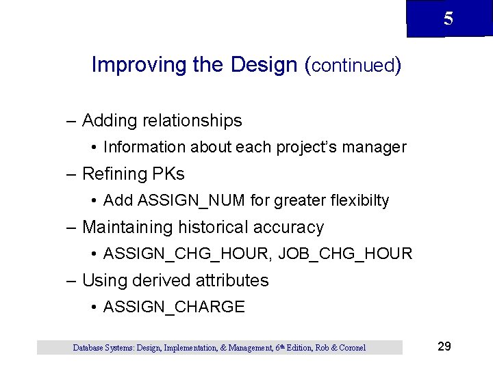5 Improving the Design (continued) – Adding relationships • Information about each project’s manager