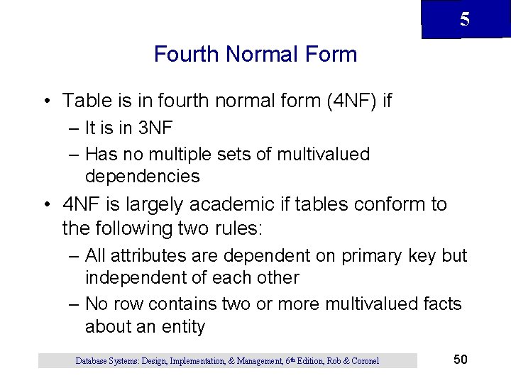 5 Fourth Normal Form • Table is in fourth normal form (4 NF) if