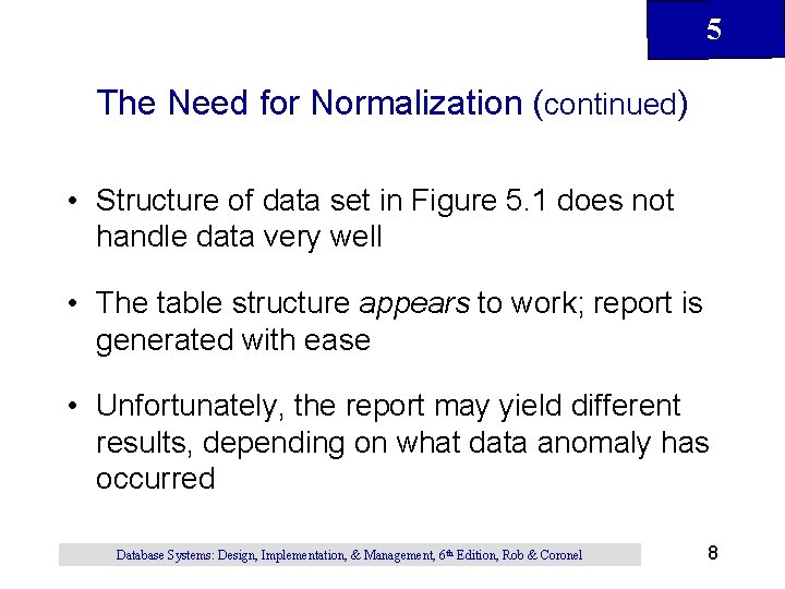 5 The Need for Normalization (continued) • Structure of data set in Figure 5.