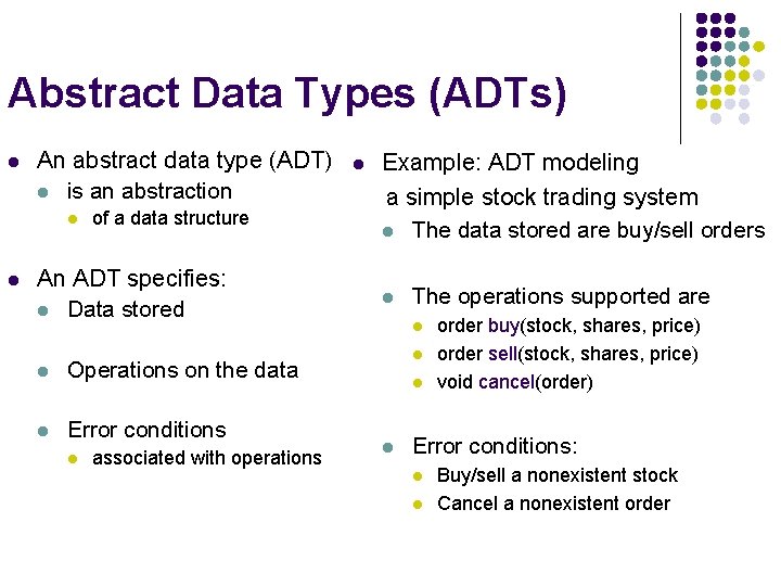 Abstract Data Types (ADTs) l An abstract data type (ADT) l is an abstraction