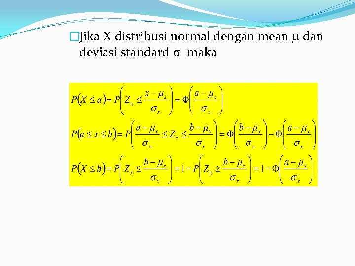 �Jika X distribusi normal dengan mean dan deviasi standard maka 