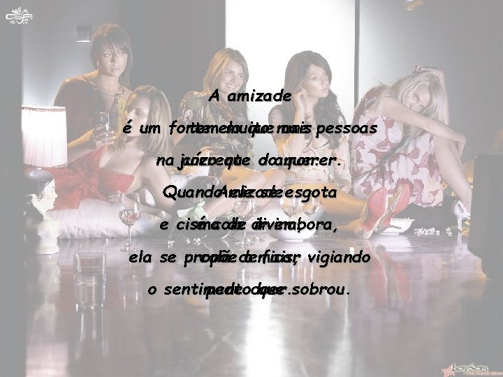A amizade é um forte que mais une pessoas temelo muito na juízo corrente A amizade é um forte que mais une pessoas temelo muito na juízo corrente