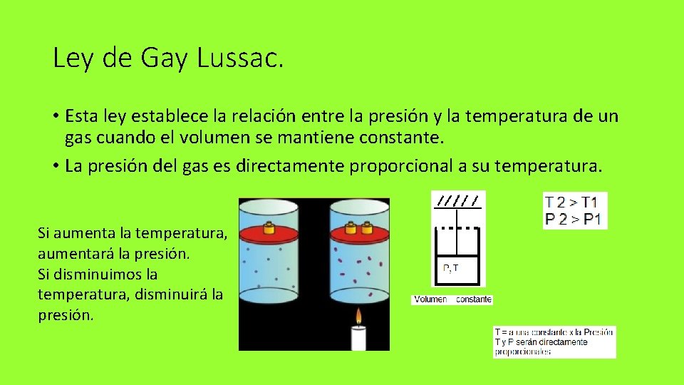 Ley de Gay Lussac. • Esta ley establece la relación entre la presión y