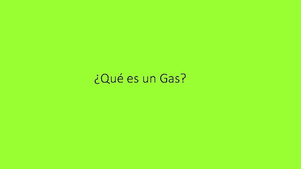 ¿Qué es un Gas? 