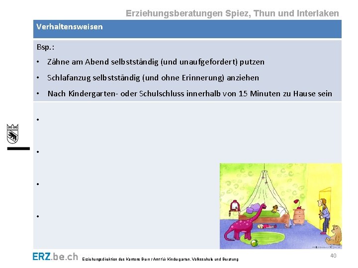 Erziehungsberatungen Spiez, Thun und Interlaken Verhaltensweisen Bsp. : • Zähne am Abend selbstständig (und