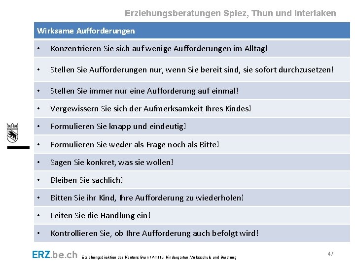 Erziehungsberatungen Spiez, Thun und Interlaken Wirksame Aufforderungen • Konzentrieren Sie sich auf wenige Aufforderungen