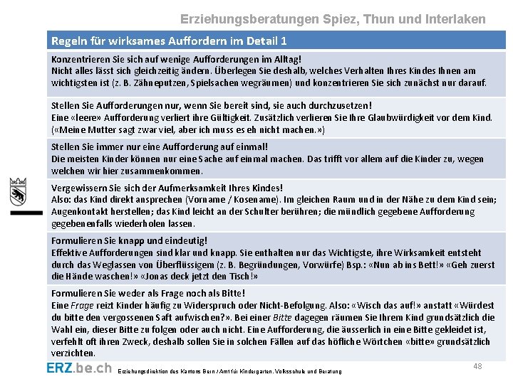 Erziehungsberatungen Spiez, Thun und Interlaken Regeln für wirksames Auffordern im Detail 1 Konzentrieren Sie