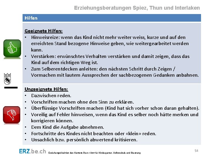 Erziehungsberatungen Spiez, Thun und Interlaken Hilfen Geeignete Hilfen: • Hinweisreize: wenn das Kind nicht