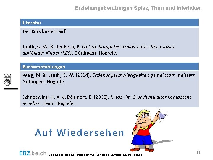 Erziehungsberatungen Spiez, Thun und Interlaken Literatur Der Kurs basiert auf: Lauth, G. W. &