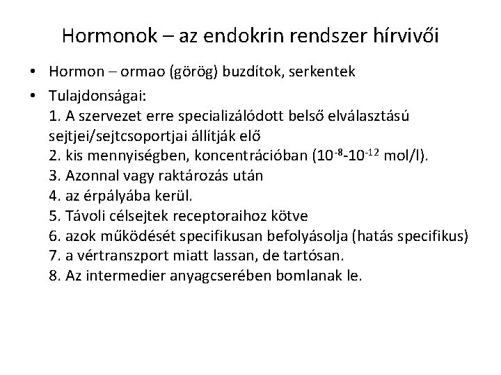 Hormonok – az endokrin rendszer hírvivői • Hormon – ormao (görög) buzdítok, serkentek •