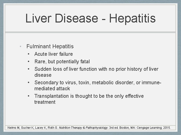 Liver Disease - Hepatitis • Fulminant Hepatitis • Acute liver failure • Rare, but