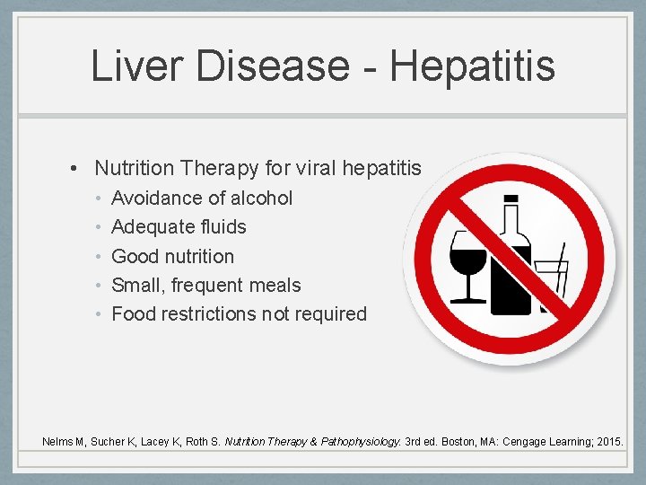 Liver Disease - Hepatitis • Nutrition Therapy for viral hepatitis • • • Avoidance