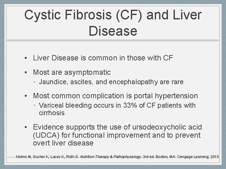 Cystic Fibrosis (CF) and Liver Disease • Liver Disease is common in those with