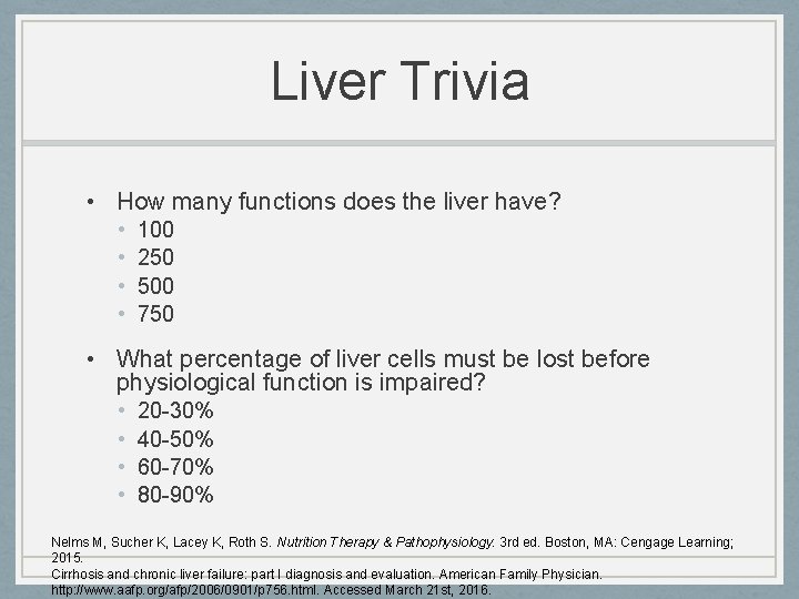 Liver Trivia • How many functions does the liver have? • • 100 250