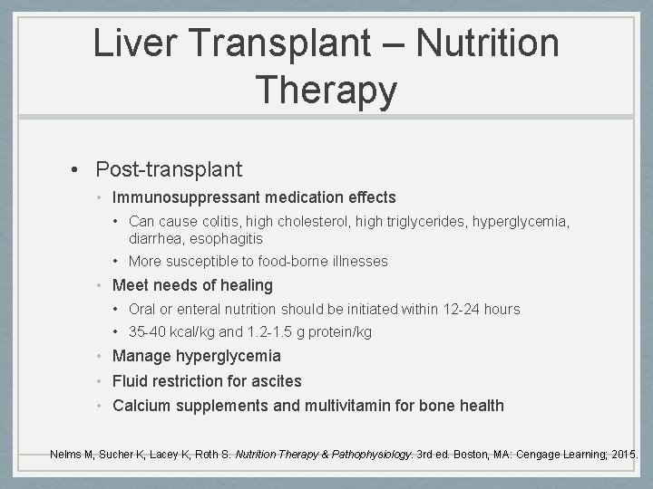 Liver Transplant – Nutrition Therapy • Post-transplant • Immunosuppressant medication effects • Can cause