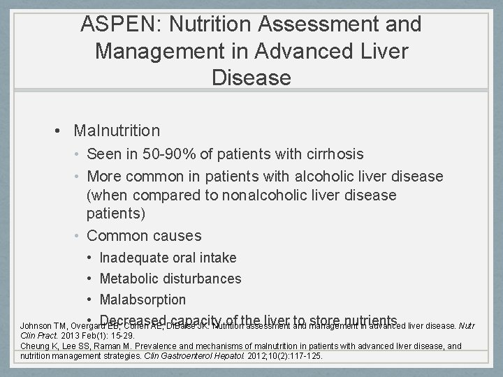 ASPEN: Nutrition Assessment and Management in Advanced Liver Disease • Malnutrition • Seen in