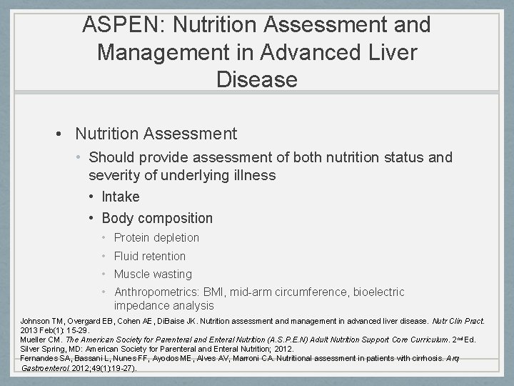 ASPEN: Nutrition Assessment and Management in Advanced Liver Disease • Nutrition Assessment • Should
