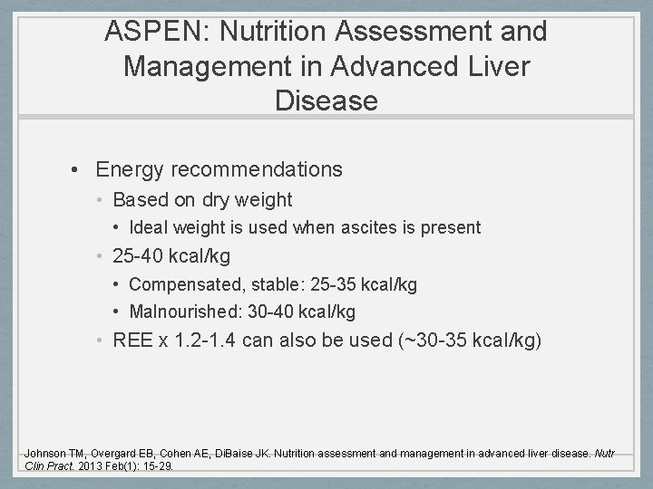 ASPEN: Nutrition Assessment and Management in Advanced Liver Disease • Energy recommendations • Based