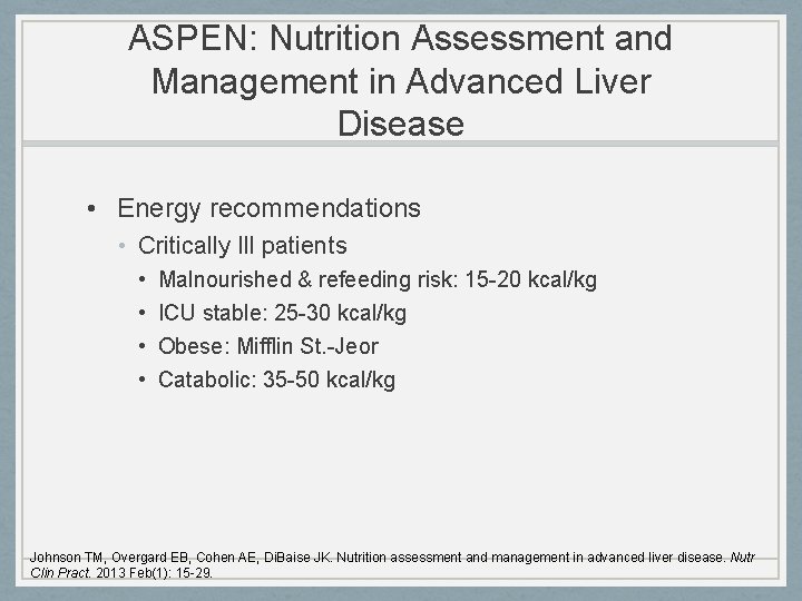 ASPEN: Nutrition Assessment and Management in Advanced Liver Disease • Energy recommendations • Critically