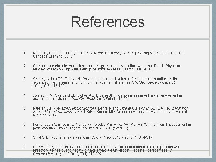 References 1. Nelms M, Sucher K, Lacey K, Roth S. Nutrition Therapy & Pathophysiology.