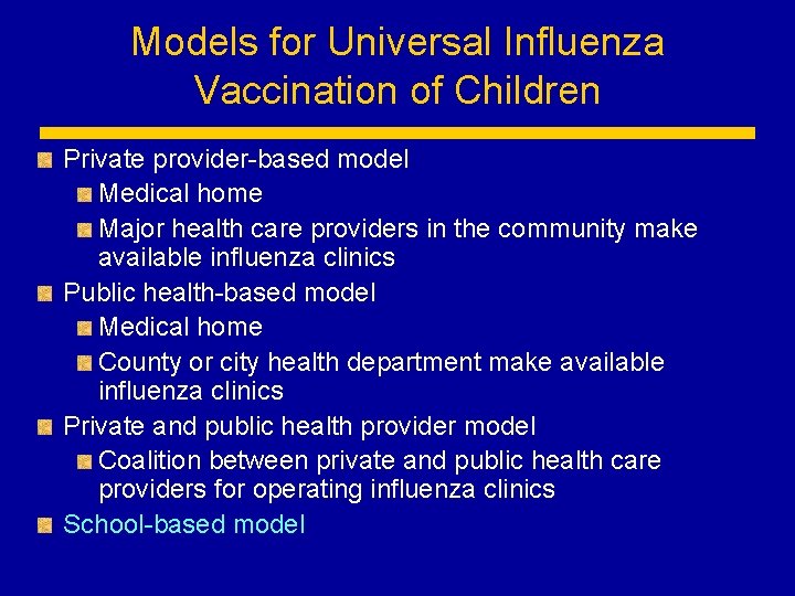 Models for Universal Influenza Vaccination of Children Private provider-based model Medical home Major health