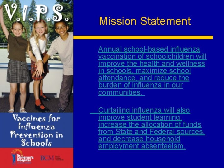 Mission Statement Annual school-based influenza vaccination of schoolchildren will improve the health and wellness