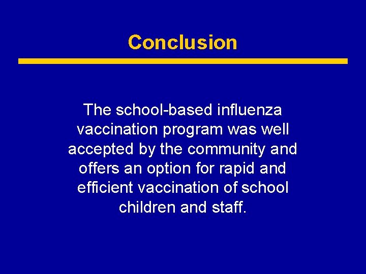 Conclusion The school-based influenza vaccination program was well accepted by the community and offers
