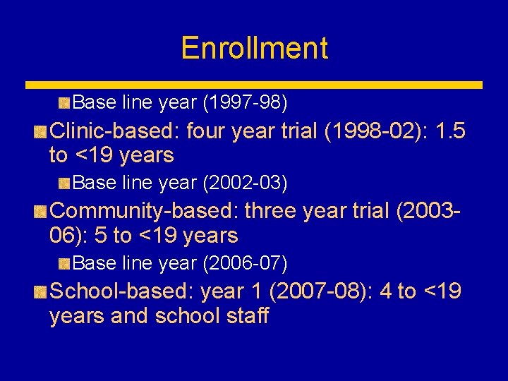 Enrollment Base line year (1997 -98) Clinic-based: four year trial (1998 -02): 1. 5