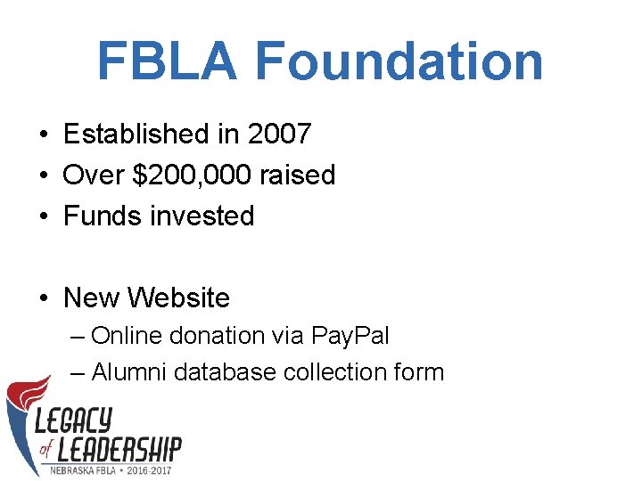 FBLA Foundation • Established in 2007 • Over $200, 000 raised • Funds invested