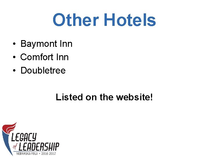 Other Hotels • Baymont Inn • Comfort Inn • Doubletree Listed on the website!