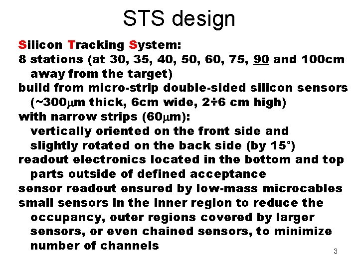 STS design Silicon Tracking System: 8 stations (at 30, 35, 40, 50, 60, 75,