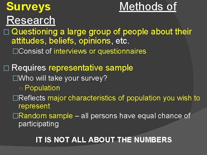 Surveys Research Methods of � Questioning a large group of people about their attitudes,