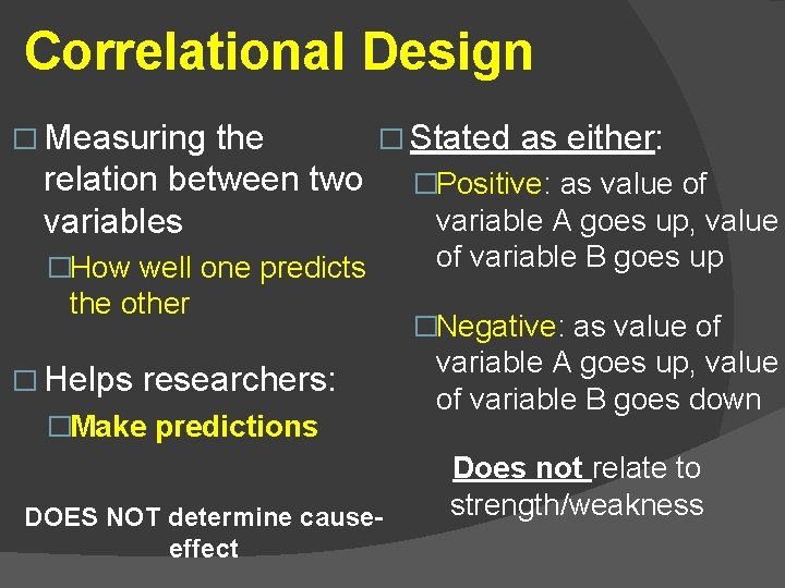 Correlational Design � Measuring the � Stated as either: relation between two �Positive: as