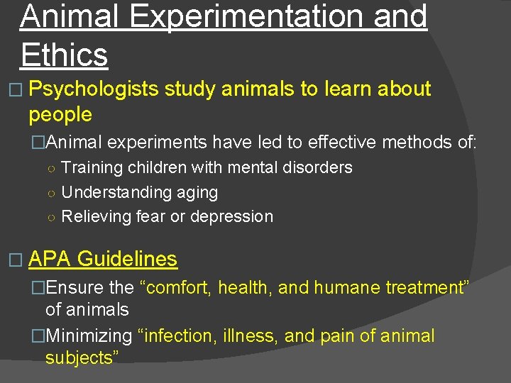 Animal Experimentation and Ethics � Psychologists study animals to learn about people �Animal experiments