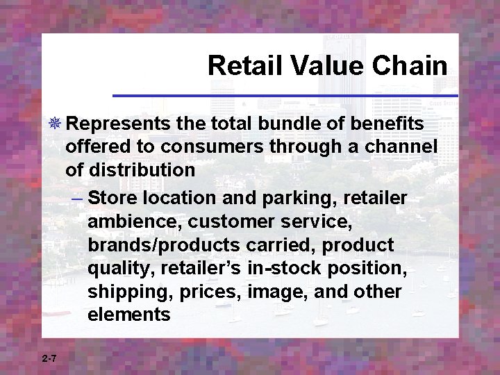 Retail Value Chain ¯ Represents the total bundle of benefits offered to consumers through