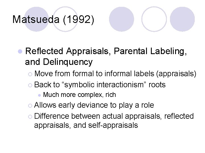 Matsueda (1992) l Reflected Appraisals, Parental Labeling, and Delinquency ¡ Move from formal to