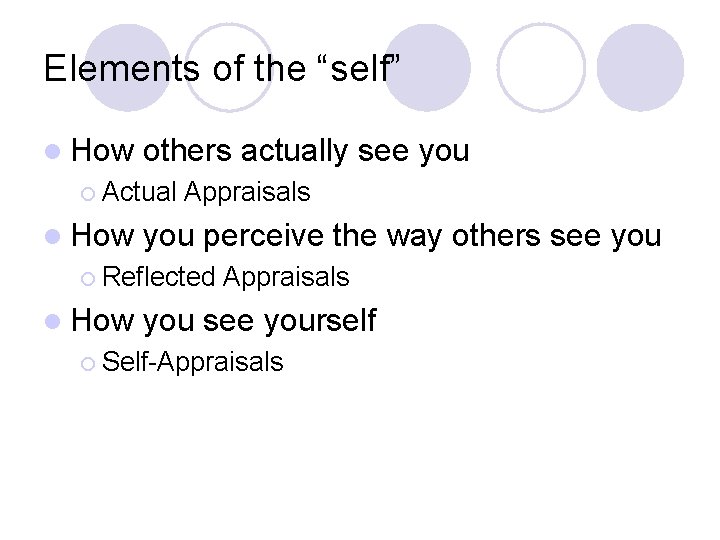 Elements of the “self” l How others actually see you ¡ Actual l How