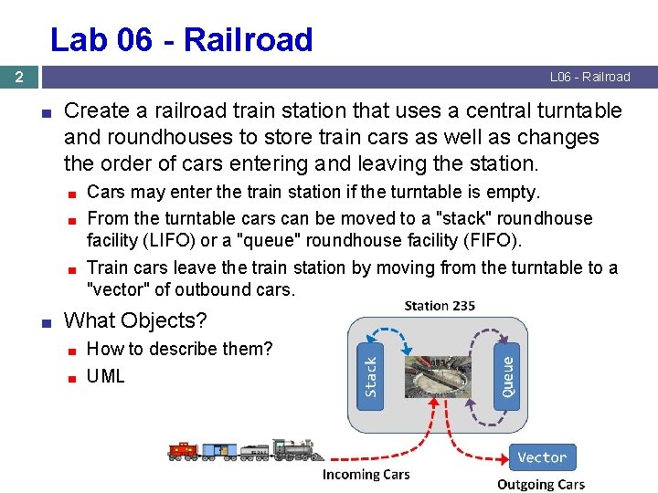 Lab 06 - Railroad 2 L 06 - Railroad ■ Create a railroad train