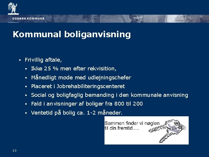 Kommunal boliganvisning • 13 Frivillig aftale, • Ikke 25 % men efter rekvisition, •