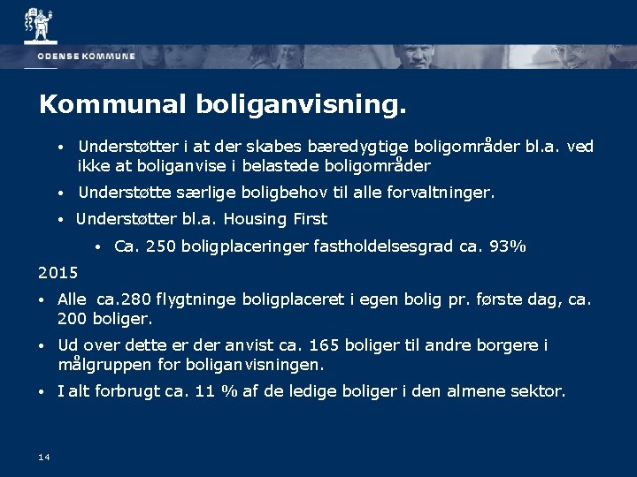 Kommunal boliganvisning. • Understøtter i at der skabes bæredygtige boligområder bl. a. ved ikke