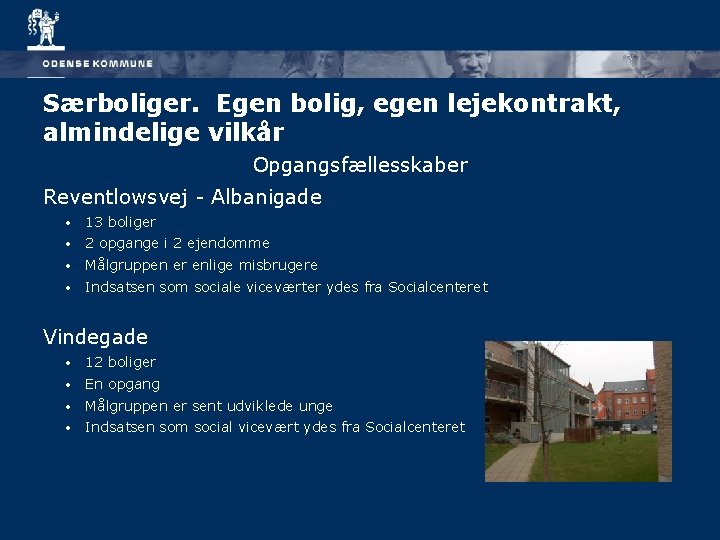 Særboliger. Egen bolig, egen lejekontrakt, almindelige vilkår Opgangsfællesskaber Reventlowsvej - Albanigade • 13 boliger