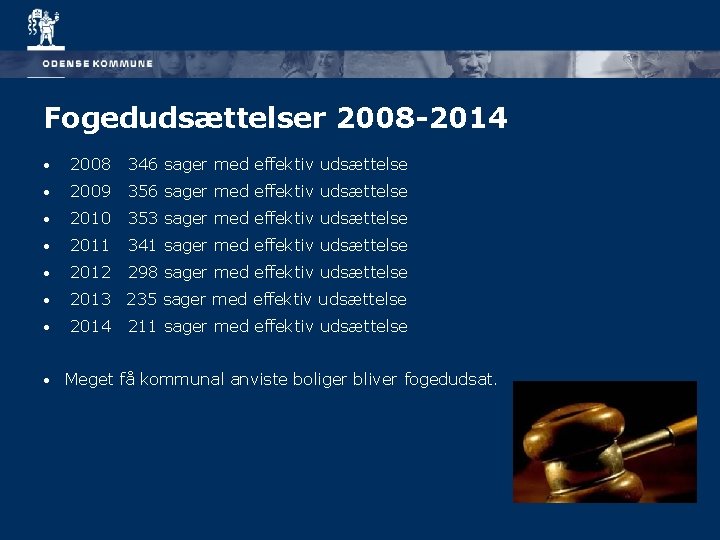 Fogedudsættelser 2008 -2014 • 2008 346 sager med effektiv udsættelse • 2009 356 sager