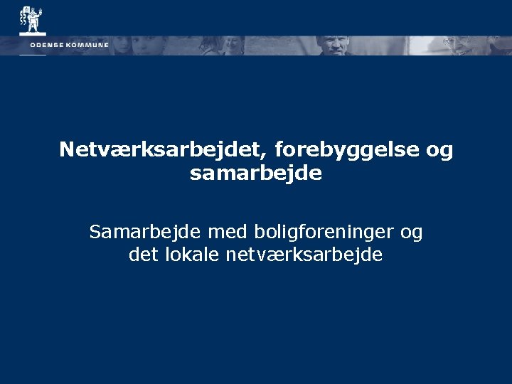 Netværksarbejdet, forebyggelse og samarbejde Samarbejde med boligforeninger og det lokale netværksarbejde 