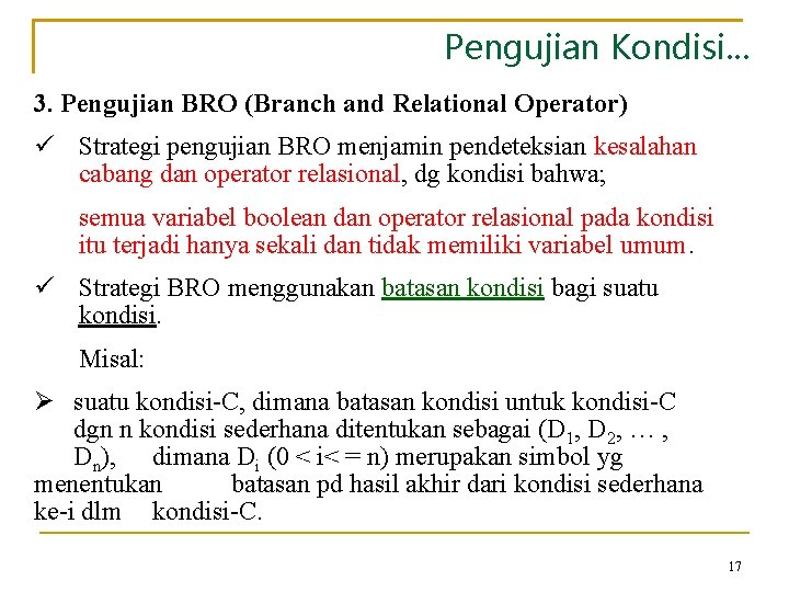 Pengujian Kondisi. . . 3. Pengujian BRO (Branch and Relational Operator) ü Strategi pengujian