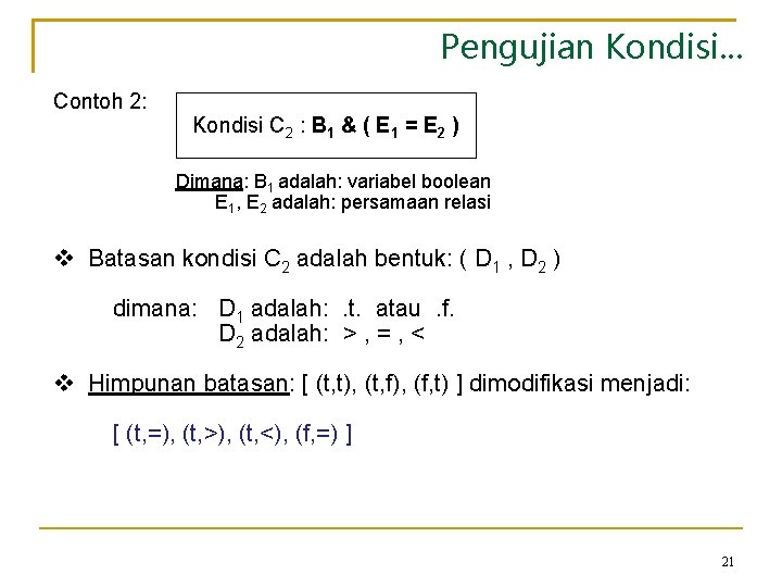 Pengujian Kondisi. . . Contoh 2: Kondisi C 2 : B 1 & (