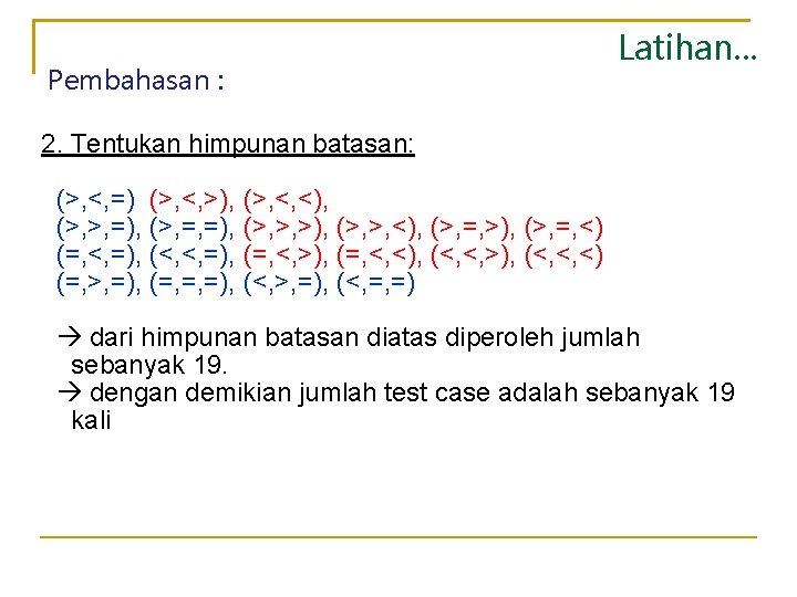 Pembahasan : Latihan. . . 2. Tentukan himpunan batasan: [ (>, <, =), (>,