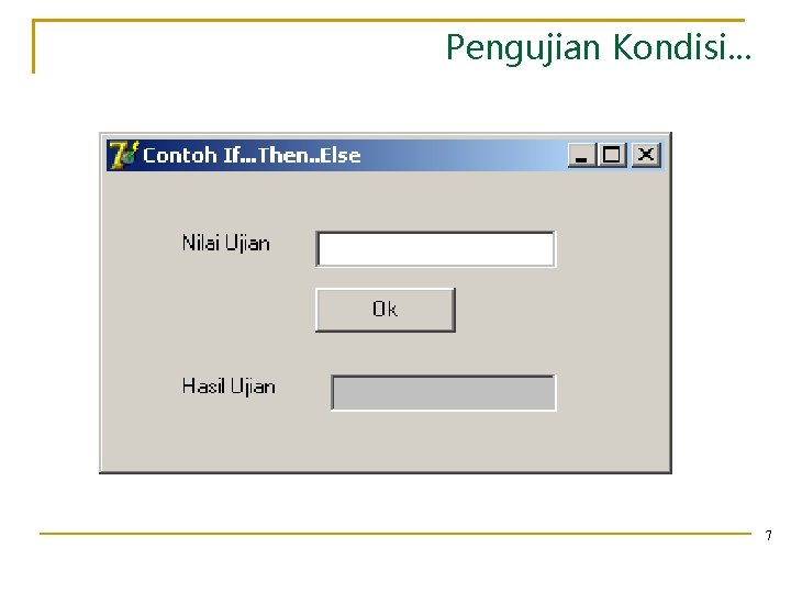 Pengujian Kondisi. . . 7 