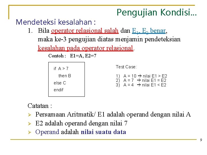 Pengujian Kondisi. . . Mendeteksi kesalahan : 1. Bila operator relasional salah dan E